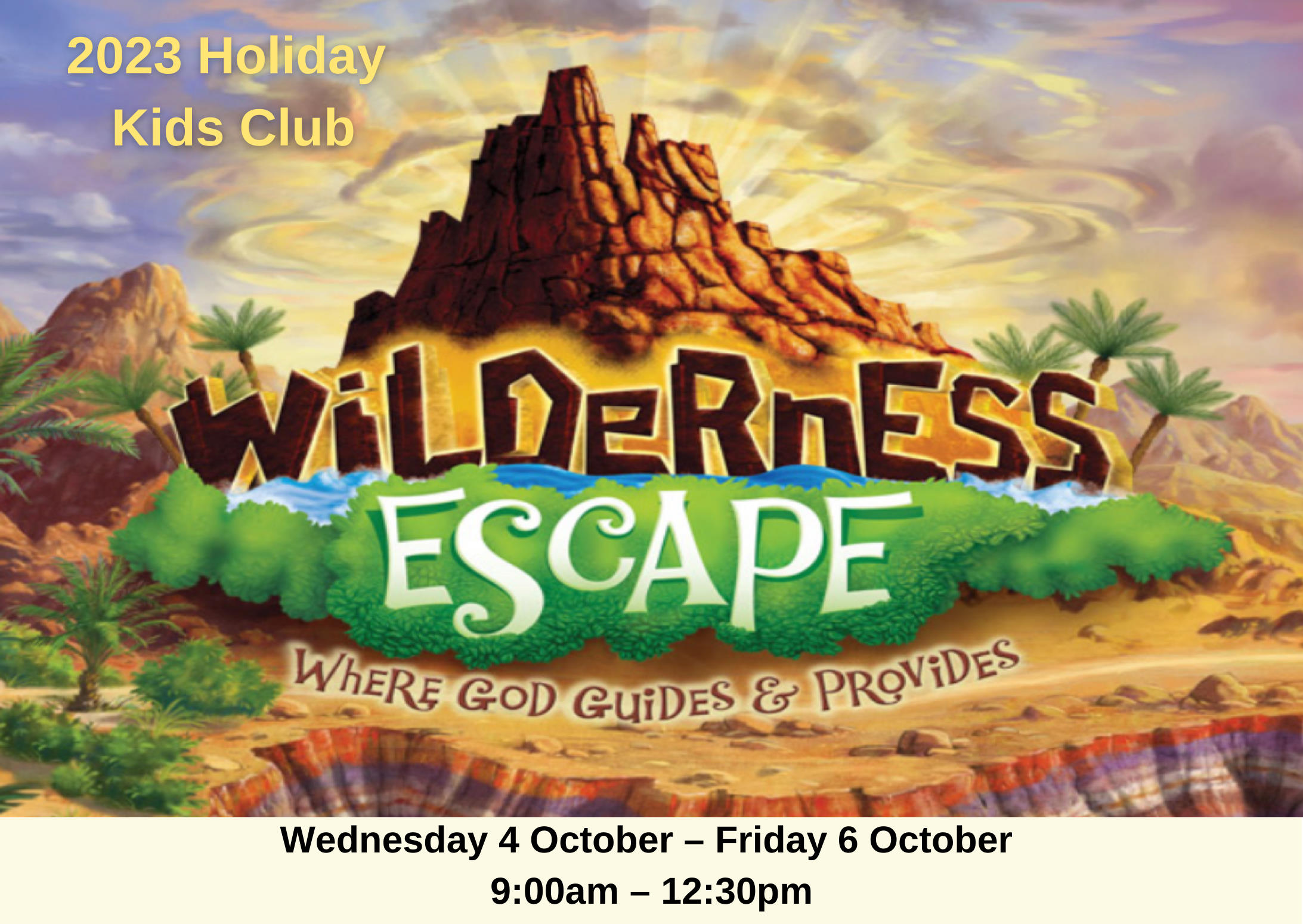 Holiday Kids Club. Wilderness Escape - Where God Guides & Provides. Wednesday 4th October - Friday 6th October. 9:00am - 12:30pm.